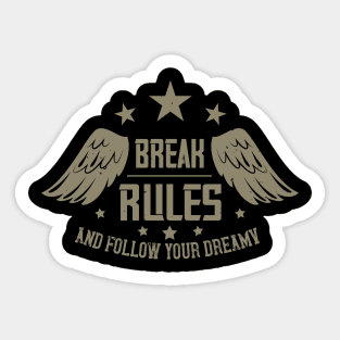 Break rules and follow your dreamy Sticker